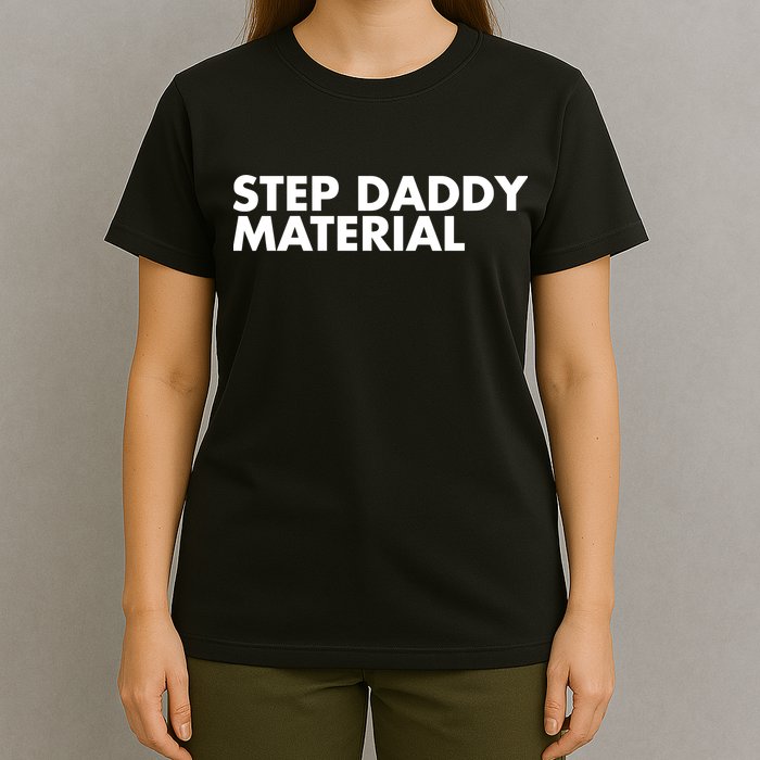 Step Daddy Material T-Shirt