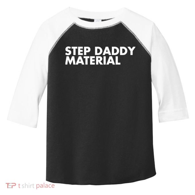 Shannon Sharpe Wearing Step Daddy Material Toddler Fine Jersey T-Shirt