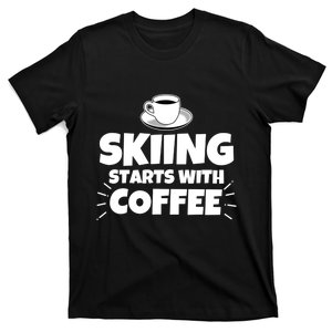 Skiing Starts With Coffee Gift For Skier Funny Ski T-Shirt