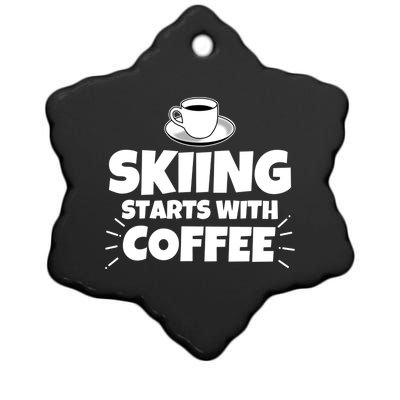 Skiing Starts With Coffee Funny Funny Gift Ceramic Star Ornament