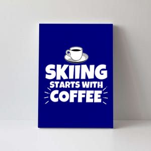 Skiing Starts With Coffee Funny Funny Gift Canvas