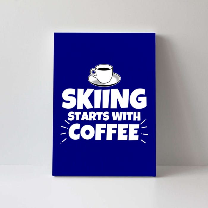 Skiing Starts With Coffee Funny Funny Gift Canvas