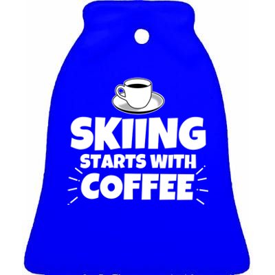 Skiing Starts With Coffee Funny Funny Gift Ceramic Bell Ornament