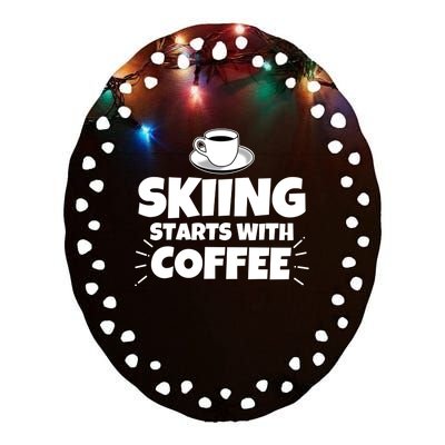 Skiing Starts With Coffee Funny Funny Gift Ceramic Oval Ornament