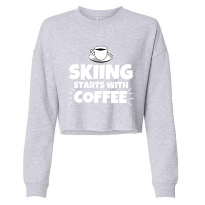 Skiing Starts With Coffee Funny Funny Gift Cropped Pullover Crew