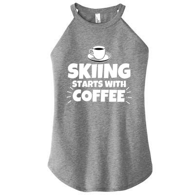 Skiing Starts With Coffee Funny Funny Gift Women's Perfect Tri Rocker Tank