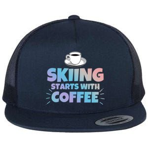 Skiing Starts With Coffee Funny Gift Flat Bill Trucker Hat