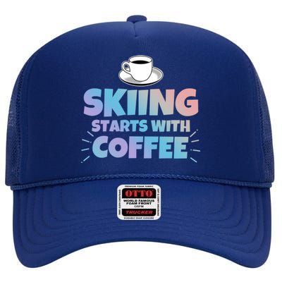 Skiing Starts With Coffee Funny Gift High Crown Mesh Back Trucker Hat