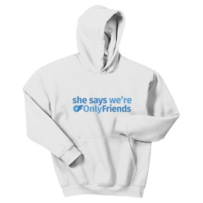 She Says We’Re Only Friends Kids Hoodie