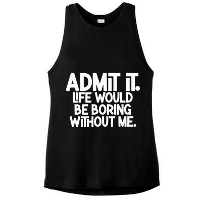 Shannon Sharpe Wearing Admit It Life Would Be Boring Without Me Ladies PosiCharge Tri-Blend Wicking Tank