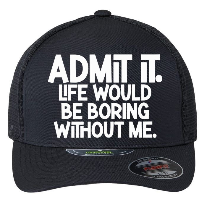 Shannon Sharpe Wearing Admit It Life Would Be Boring Without Me Flexfit Unipanel Trucker Cap