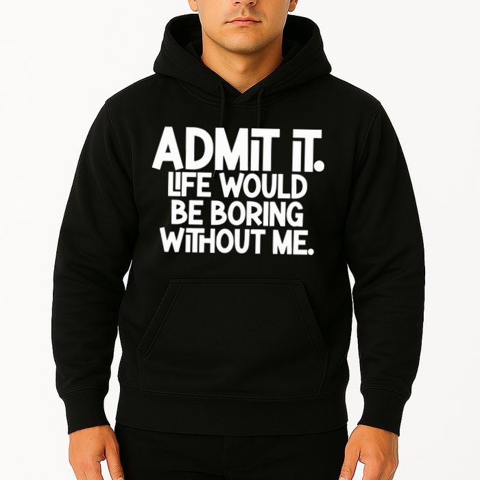 Shannon Sharpe Wearing Admit It Life Would Be Boring Without Me Hoodie