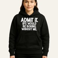 Shannon Sharpe Wearing Admit It Life Would Be Boring Without Me Hoodie