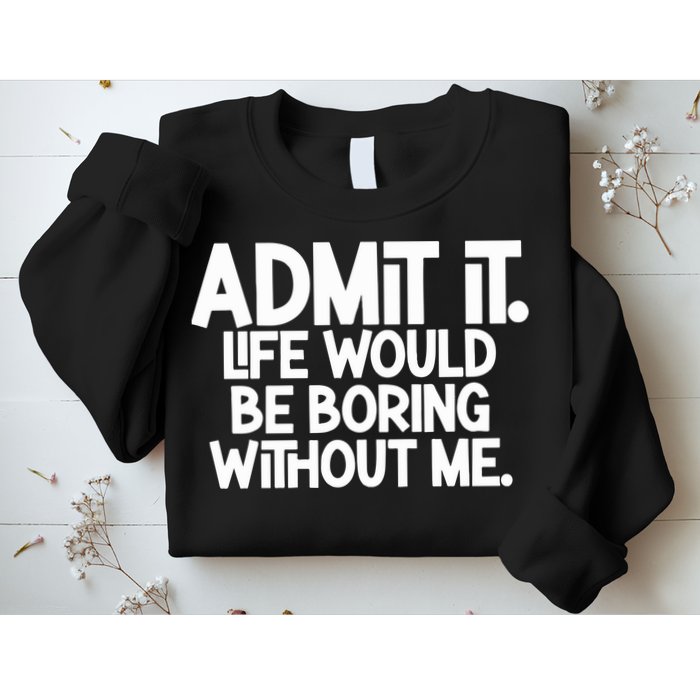 Shannon Sharpe Wearing Admit It Life Would Be Boring Without Me Sweatshirt