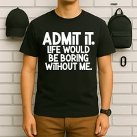 Shannon Sharpe Wearing Admit It Life Would Be Boring Without Me T-Shirt