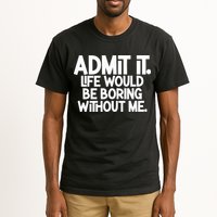 Shannon Sharpe Wearing Admit It Life Would Be Boring Without Me Tall T-Shirt