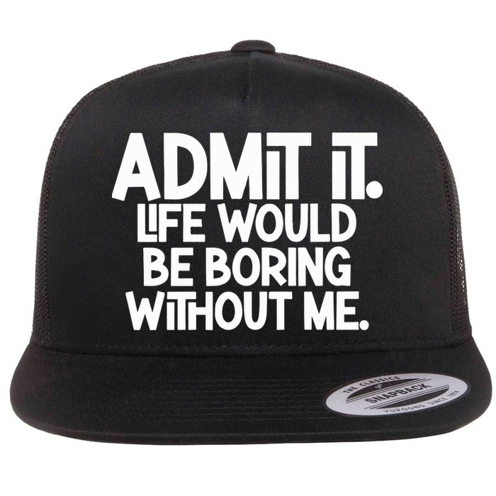 Shannon Sharpe Wearing Admit It Life Would Be Boring Without Me Flatbill Hat