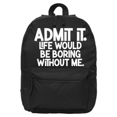 Shannon Sharpe Wearing Admit It Life Would Be Boring Without Me 16 in Basic Backpack
