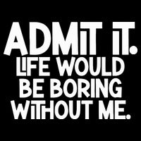 Shannon Sharpe Wearing Admit It Life Would Be Boring Without Me Magnet