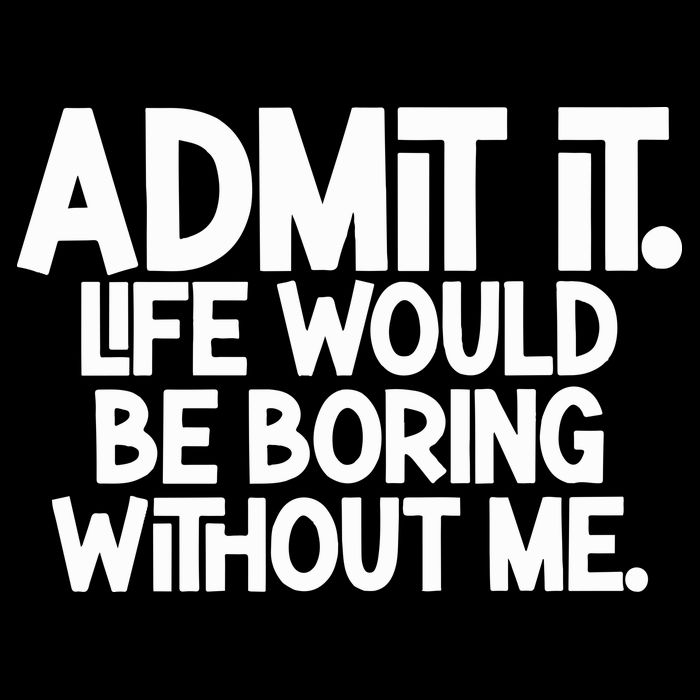 Shannon Sharpe Wearing Admit It Life Would Be Boring Without Me Magnet