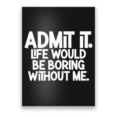 Shannon Sharpe Wearing Admit It Life Would Be Boring Without Me Poster