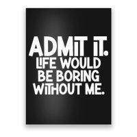 Shannon Sharpe Wearing Admit It Life Would Be Boring Without Me Poster