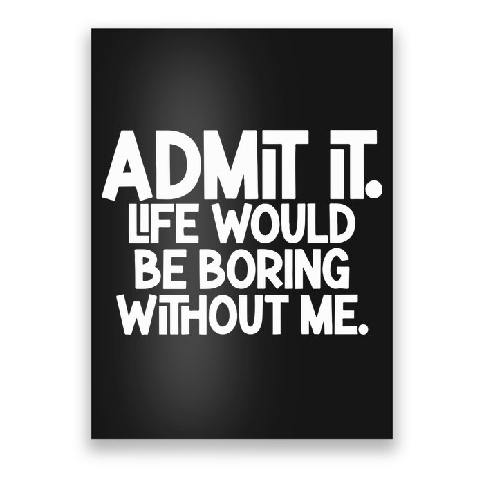 Shannon Sharpe Wearing Admit It Life Would Be Boring Without Me Poster