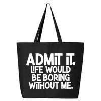 Shannon Sharpe Wearing Admit It Life Would Be Boring Without Me 25L Jumbo Tote