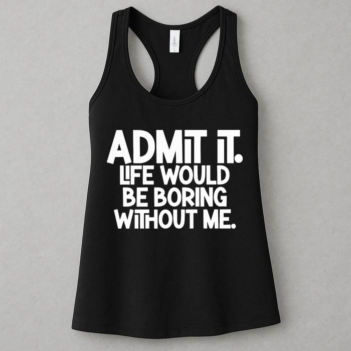 Shannon Sharpe Wearing Admit It Life Would Be Boring Without Me Womens Tank Top