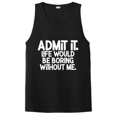Admit It Life Would Be Boring Without Me PosiCharge Competitor Tank