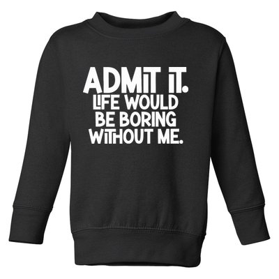 Shannon Sharpe Wearing Admit It Life Would Be Boring Without Me Toddler Sweatshirt
