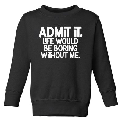 Shannon Sharpe Wearing Admit It Life Would Be Boring Without Me Toddler Sweatshirt