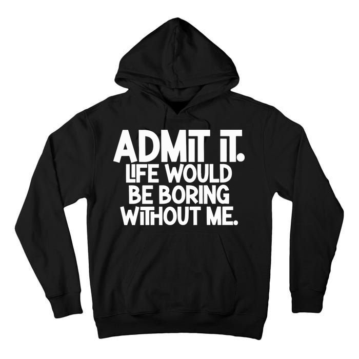 Shannon Sharpe Wearing Admit It Life Would Be Boring Without Me Tall Hoodie