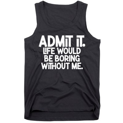 Shannon Sharpe Wearing Admit It Life Would Be Boring Without Me Tank Top