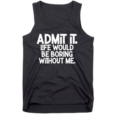 Shannon Sharpe Wearing Admit It Life Would Be Boring Without Me Tank Top