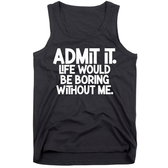 Shannon Sharpe Wearing Admit It Life Would Be Boring Without Me Tank Top