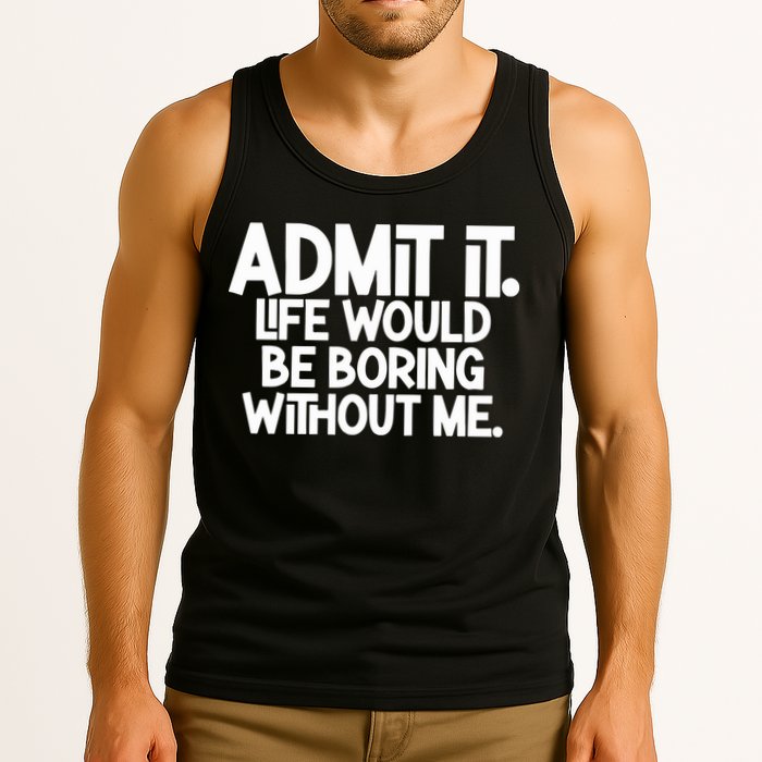 Shannon Sharpe Wearing Admit It Life Would Be Boring Without Me Tank Top