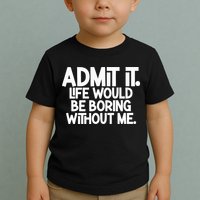 Shannon Sharpe Wearing Admit It Life Would Be Boring Without Me Toddler T-Shirt