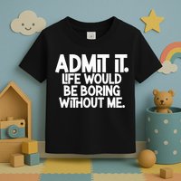 Shannon Sharpe Wearing Admit It Life Would Be Boring Without Me Toddler T-Shirt