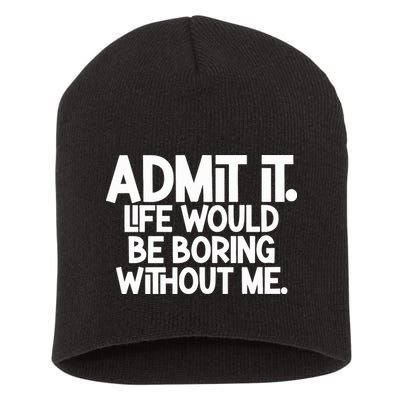 Shannon Sharpe Wearing Admit It Life Would Be Boring Without Me Short Acrylic Beanie