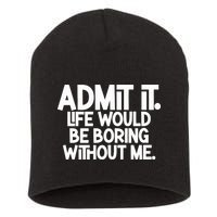 Shannon Sharpe Wearing Admit It Life Would Be Boring Without Me Short Acrylic Beanie