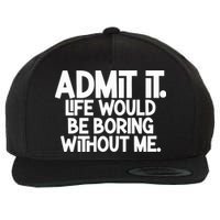 Shannon Sharpe Wearing Admit It Life Would Be Boring Without Me Wool Snapback Cap