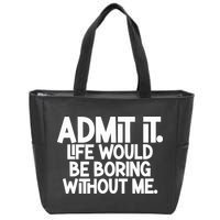 Shannon Sharpe Wearing Admit It Life Would Be Boring Without Me Zip Tote Bag