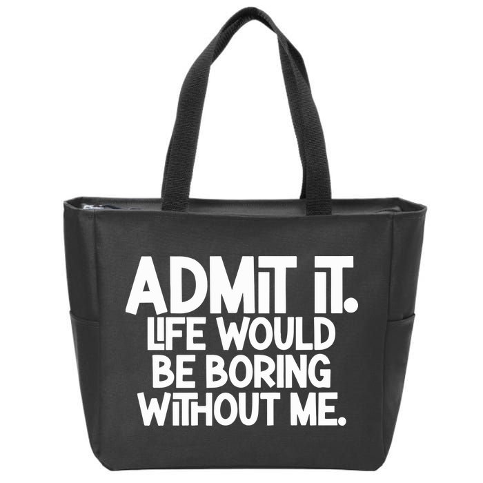 Shannon Sharpe Wearing Admit It Life Would Be Boring Without Me Zip Tote Bag