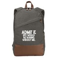 Shannon Sharpe Wearing Admit It Life Would Be Boring Without Me Cotton Canvas Backpack