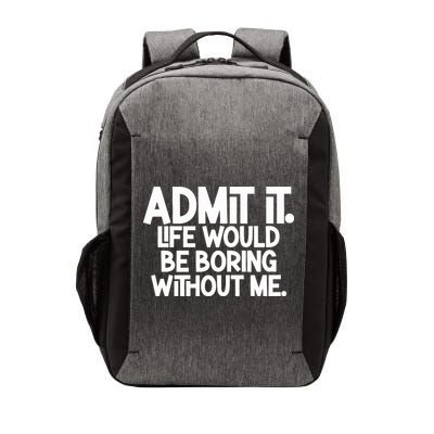Shannon Sharpe Wearing Admit It Life Would Be Boring Without Me Vector Backpack