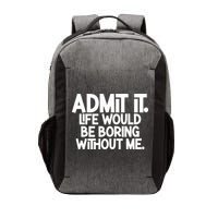 Shannon Sharpe Wearing Admit It Life Would Be Boring Without Me Vector Backpack