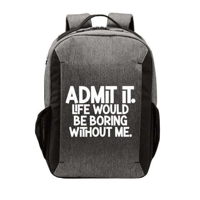 Shannon Sharpe Wearing Admit It Life Would Be Boring Without Me Vector Backpack
