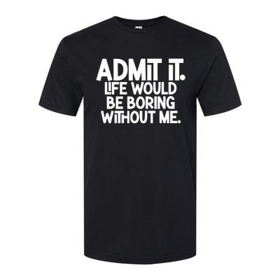 Shannon Sharpe Wearing Admit It Life Would Be Boring Without Me Softstyle CVC T-Shirt