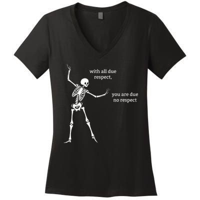 Sassy Skeleton: With All Due Respect Women's V-Neck T-Shirt